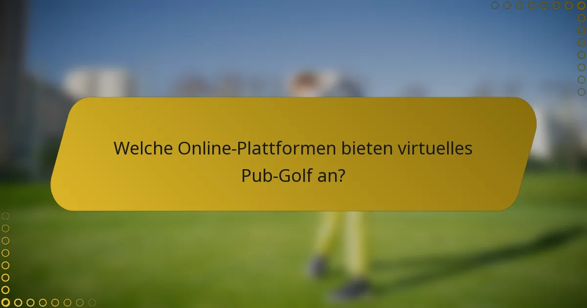 Welche Online-Plattformen bieten virtuelles Pub-Golf an?