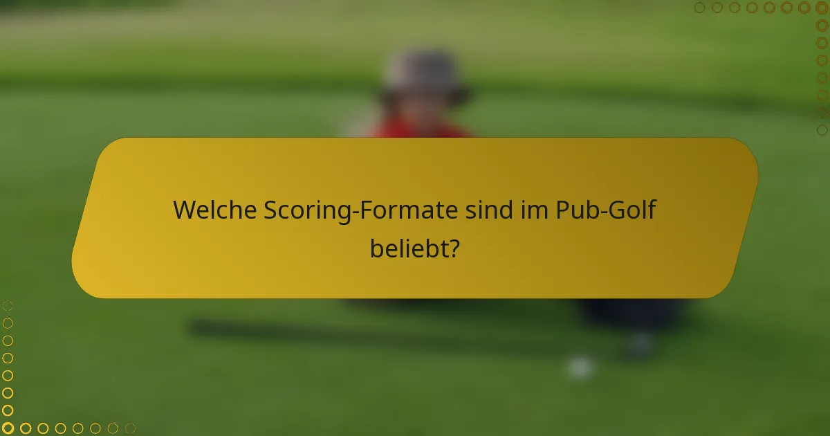 Welche Scoring-Formate sind im Pub-Golf beliebt?