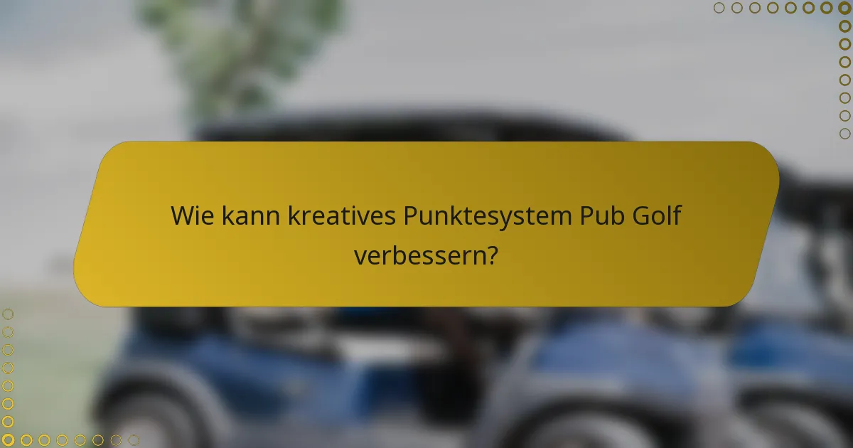 Wie kann kreatives Punktesystem Pub Golf verbessern?